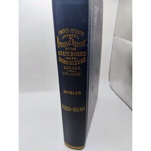 Twenty Seventh Biennial Report of the Kansas State Board of Agriculture 1929 -30